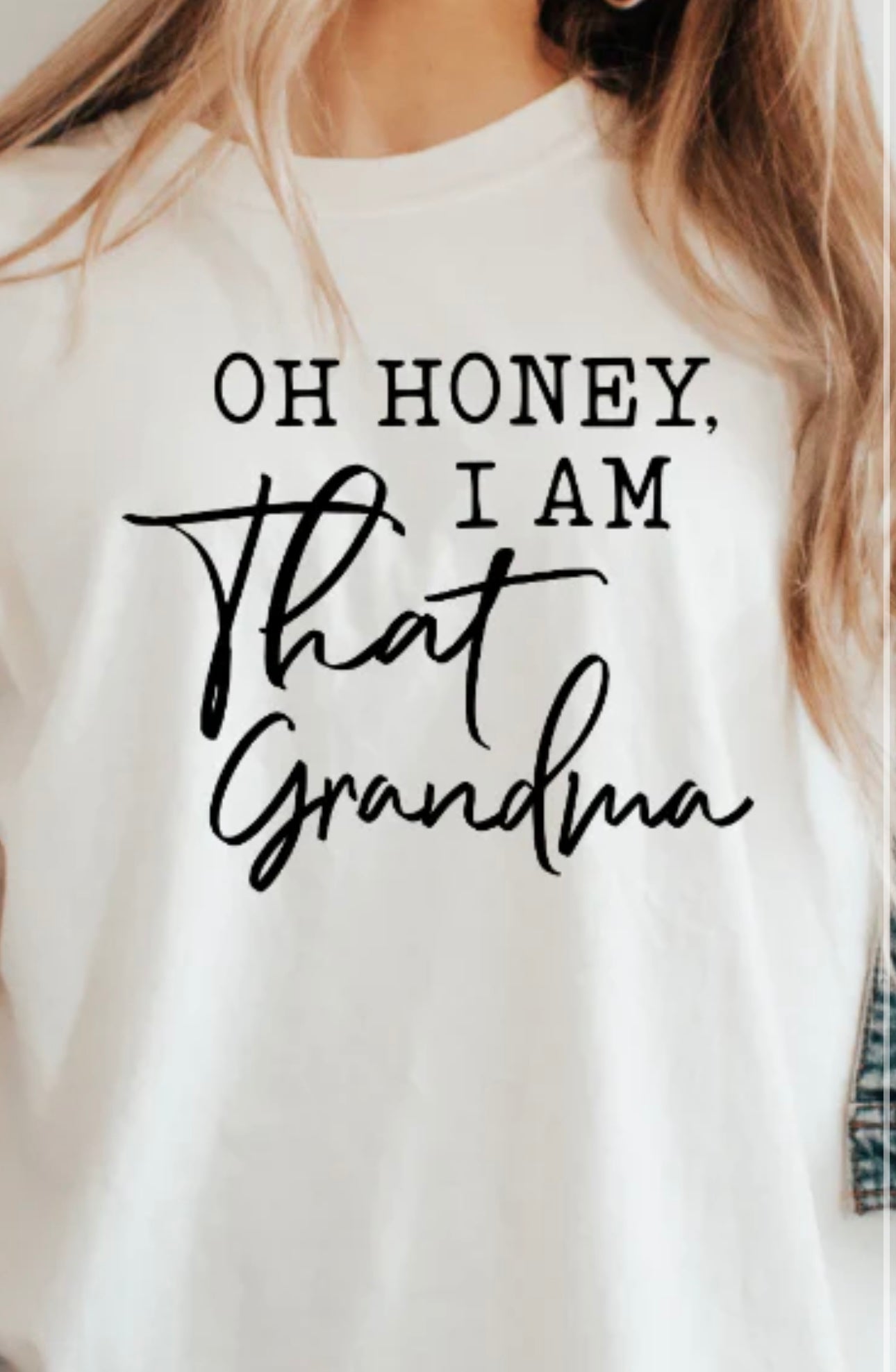Adult - Screen Print - Oh Honey I am that Grandma