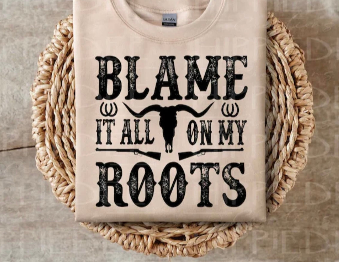 Adult - Screen Print - Blame it all on my roots