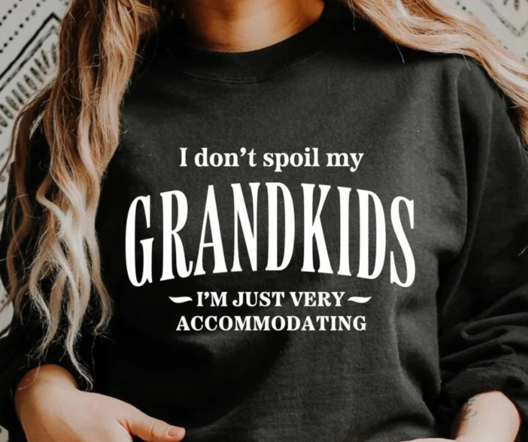 Adult - Screen Print - I don’t spoil my grandkids